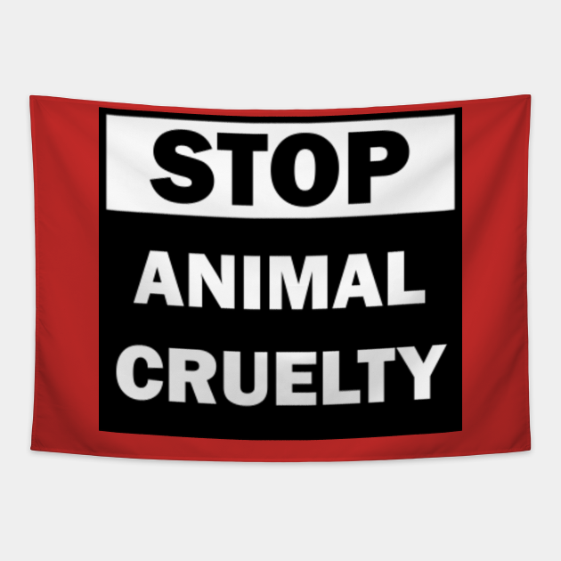 Stop Animal Cruelty - Stop Animal Cruelty - Tapestry | TeePublic Stop Animal Cruelty - Stop Animal Cruelty - Tapestry | TeePublic