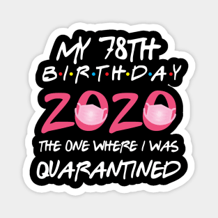 78th birthday 2020 the one where i was quarantined  funny bday gift Magnet