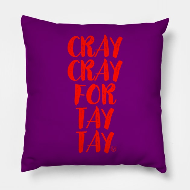 Cray Cray For Tay Tay Pillow by sickboywolfgang