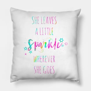 She leaves a little spark wherever she goes watercolor quote Pillow