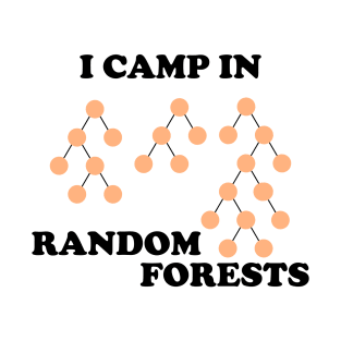 Camp in Random Forests T-Shirt