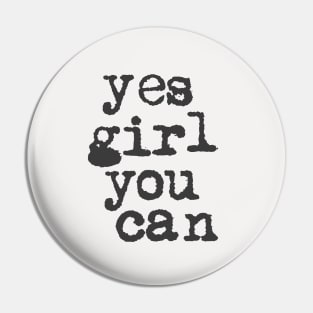 Yes Girl You Can in Black and White Pin
