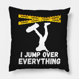 I Jump Over Everything - Funny Skateboard Skate Gift graphic Pillow