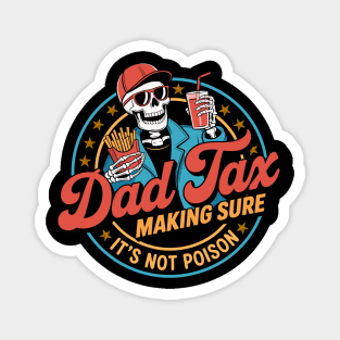 Dad-Tax-Making Sure It's Not Poison Funny Fathers Day Men Magnet