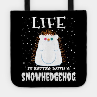 Life Is Better With A Snowhedgehog - Christmas cute snow hedgehog gift Tote