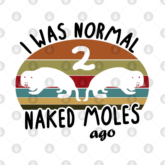 Normal Naked Mole Ago rodent pet women saying by FindYourFavouriteDesign