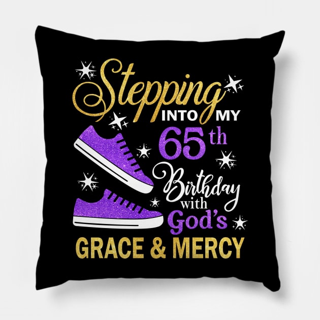 Stepping Into My 65th Birthday With God's Grace & Mercy Bday Pillow by MaxACarter