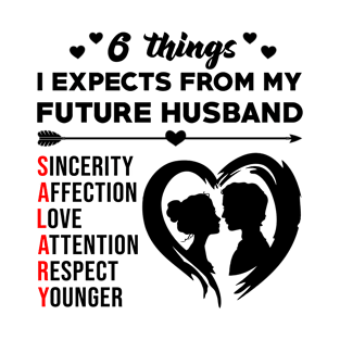 6 Things I Expects From My Future Husband Funny Girls Gift T-Shirt