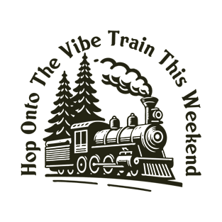 Hop Onto The Vibe Train This Weekend T-Shirt