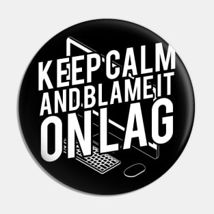 Keep Calm And Blame It On Lag Funny Typography Design Pin