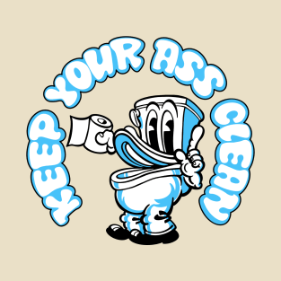 Keep Your Ass Clean T-Shirt