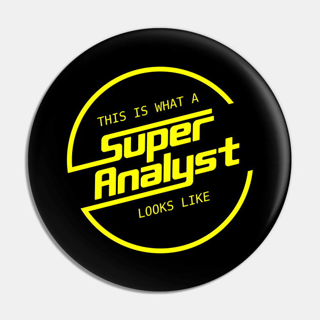 This Is What a Super Analyst Looks Like Pin by Peachy T-Shirts