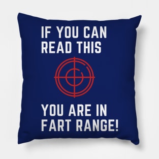 If you can red this you are in fart range! Pillow