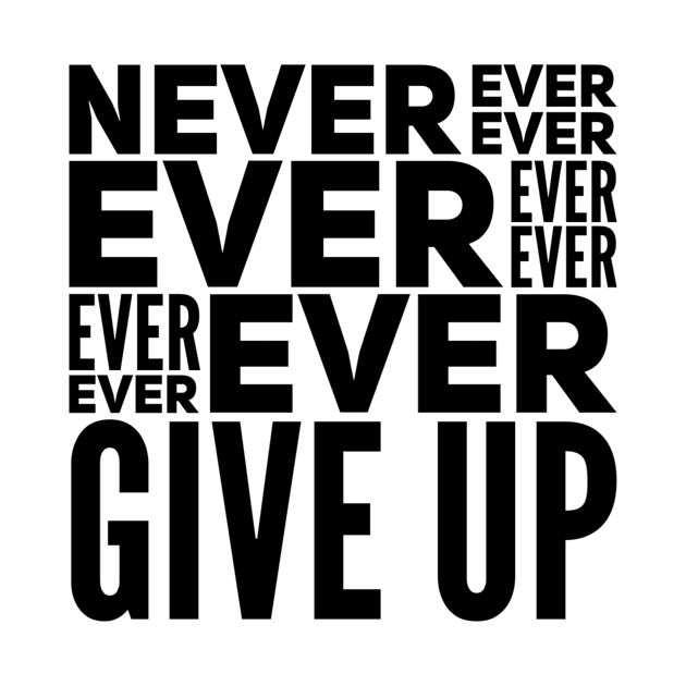 Never ever ever give up by WordFandom