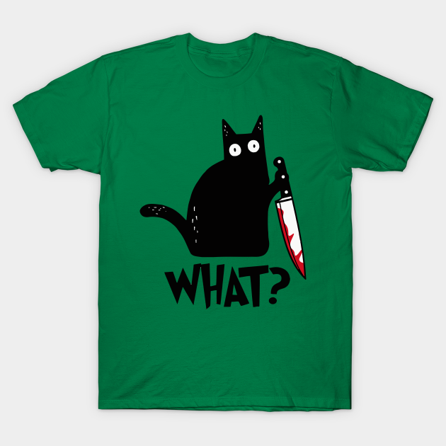 Cute Cat What? Murderous - Cute Cat What Murderous - T-Shirt