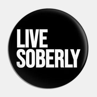 Live Soberly Pin