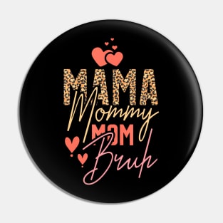 Mama Mommy Mom Bruh Leopard Mothers Day Pin