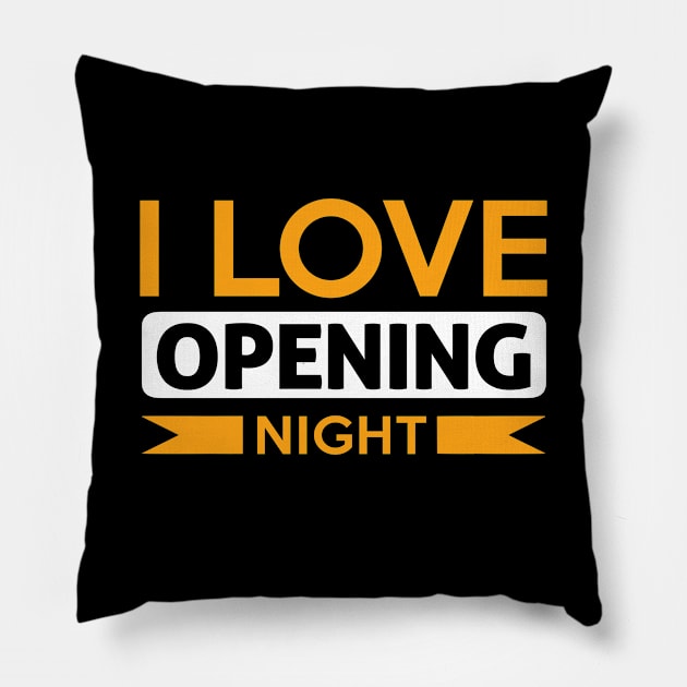 I Love Opening Night! Pillow by theatershirts