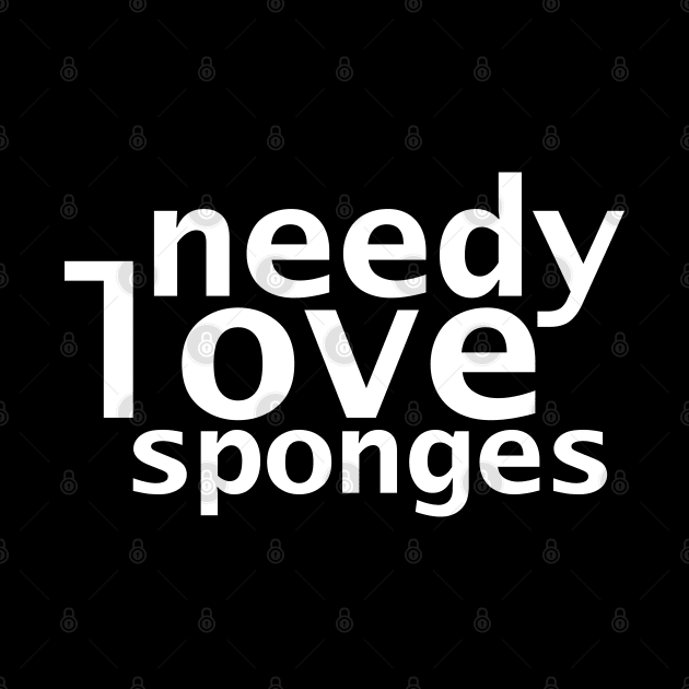 Needy Love Sponges Funny Succession Quotes by ellenhenryart