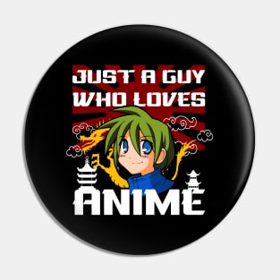 Just a Guy Who Loves Anime Pin