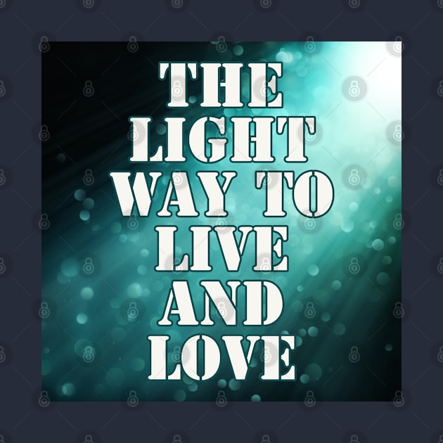 Light Way to Live & Love by Love Riot Warriors