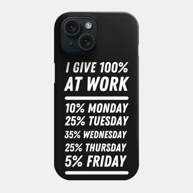 I give 100% at work Phone Case by Dreanpitch