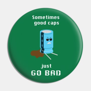 When Caps Go Bad (version 1.0) Pin