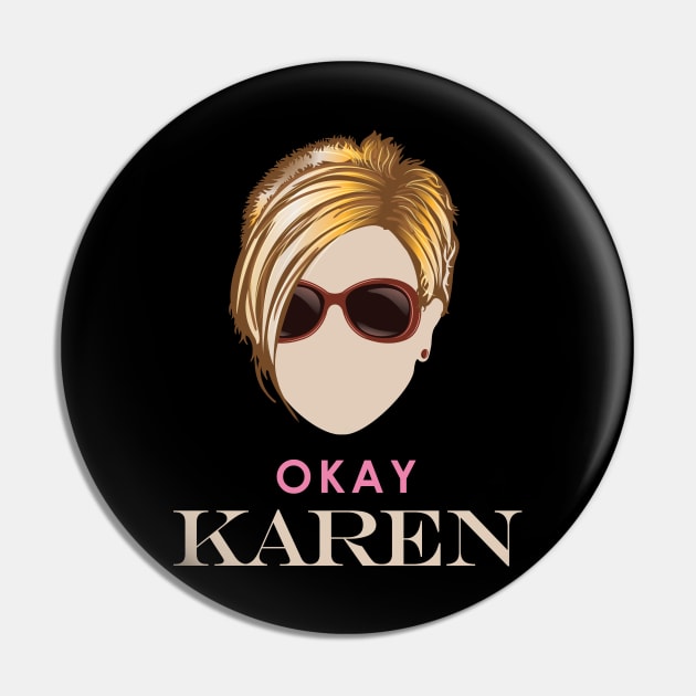 Okay Karen Pin by Vector Deluxe