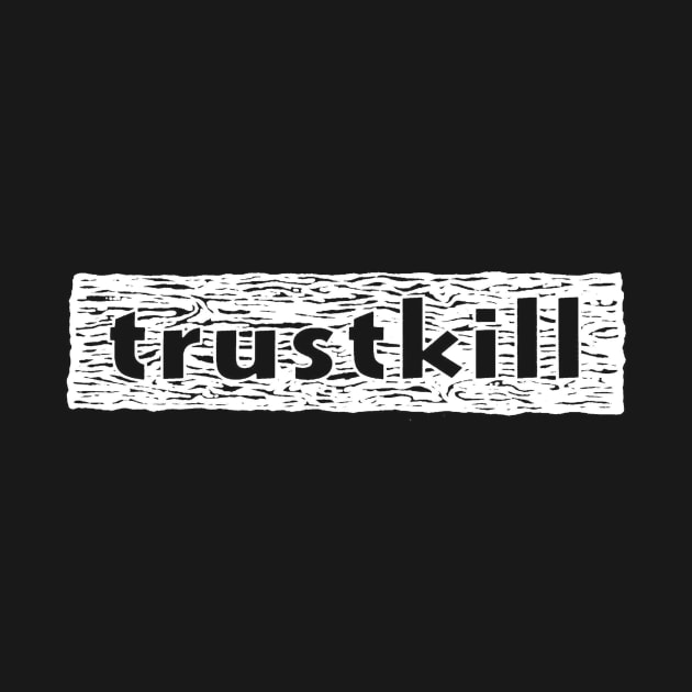 Trustkill Records by MindsparkCreative