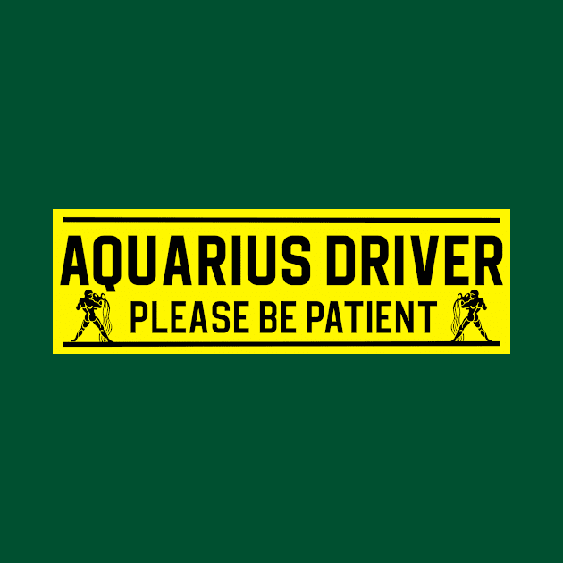 Funny Aquarius Water Bearer Zodiac Student Driver Notice Sign by WitchNitch