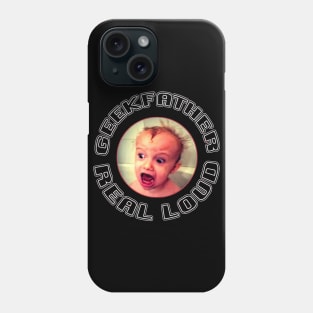 Geekfather Real Loud Phone Case