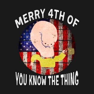 Merry 4th The Thing You Know T-Shirt
