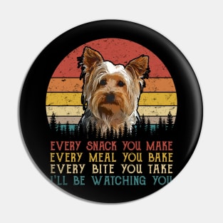 Vintage Every Snack You Make Every Meal You Bake Yorkshire Terrier Pin