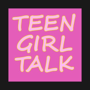 Teen Girl Talk Podcast T-Shirt