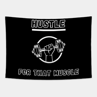 Hustle for that muscle Tapestry