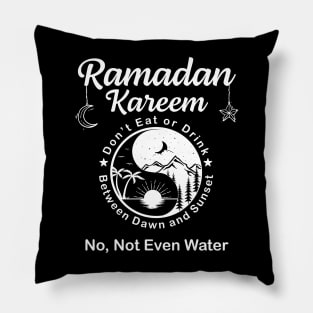 Ramadan kareem No Not Even Water Pillow