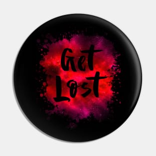 Get Lost Funny 80's Design Pin