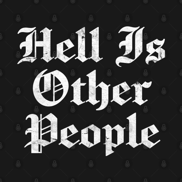 Hell Is Other People - Nihilism Design by DankFutura