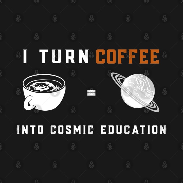 I Turn Coffee Into Cosmic Education | Astronomy Teacher by Alaigo