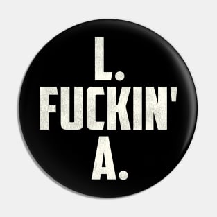 L F***in' A / Los Angeles FFL Pin