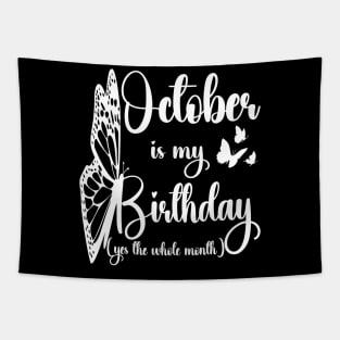 Funny October Is My Birthday Yes The Whole Month Birthday Tapestry