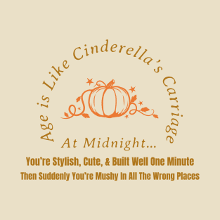 “Age Is Like Cinderella’s Carriage” Pumpkin and Vines T-Shirt