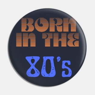 Retro Born In The 80's Pin