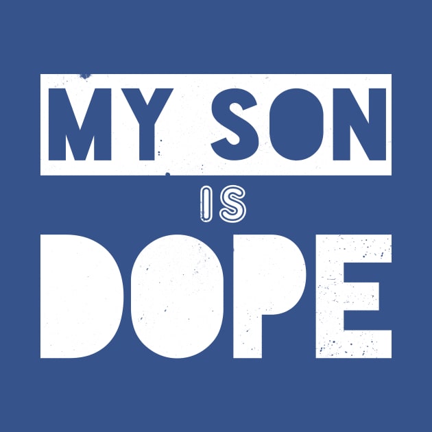 My Son Is Dope by bobbuel