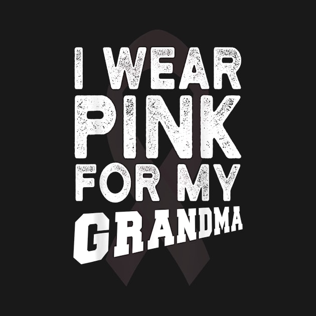 I Wear Pink For My Grandma by brittenrashidhijl09