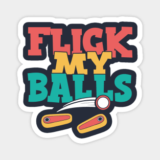 Flick My Balls - Funny Pinball Magnet