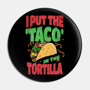 I Put the Taco in Tortilla Pin