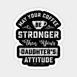 May Your Coffee Be Stronger Funny Magnet