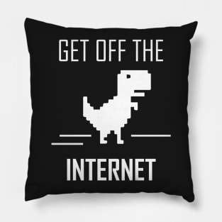 Get Off The Internet Dinosaur Pillow