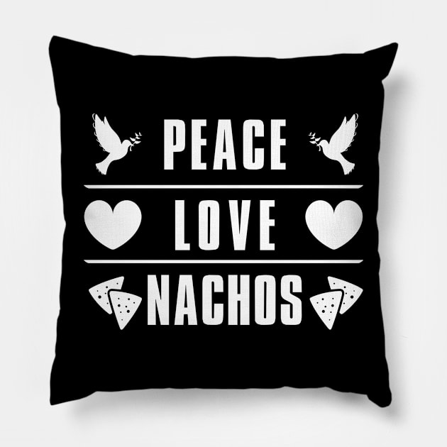 Peace Love Nachos Pillow by ProLakeDesigns